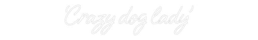 Custom Neon: ‘Crazy dog la... - Neon Filter