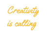 Custom Neon: Creativity is... - Neon Filter