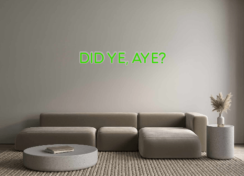 Custom Neon: DID YE, AYE? - Neon Filter