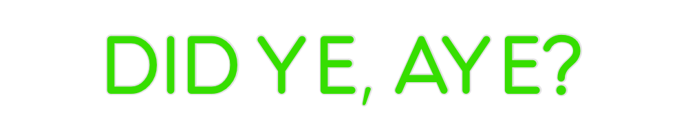 Custom Neon: DID YE, AYE? - Neon Filter