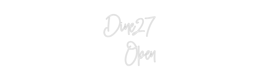 Custom Neon: Dine27 Open - Neon Filter