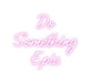 Custom Neon: Do Somethin... - Neon Filter