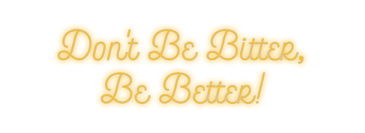 Custom Neon: Don't Be Bitt... - Neon Filter