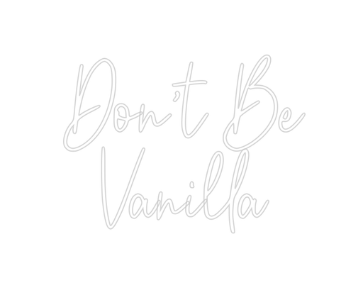 Custom Neon: Don’t Be Vani... - Neon Filter