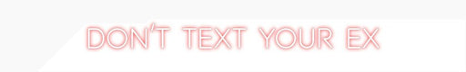 Custom Neon: Don’t Text Yo... - Neon Filter