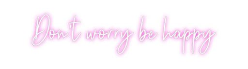 Custom Neon: Don't worry b... - Neon Filter