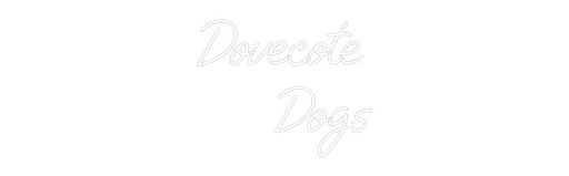 Custom Neon: Dovecote Dogs - Neon Filter