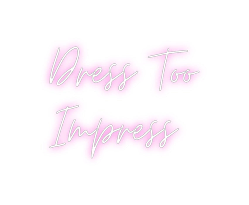 Custom Neon: Dress Too Im... - Neon Filter