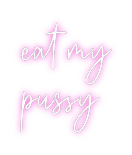 Custom Neon: eat my pussy - Neon Filter