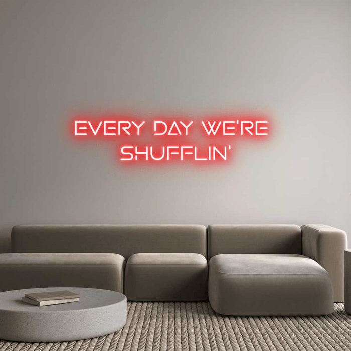 Custom Neon: EVERY DAY WE'... - Neon Filter