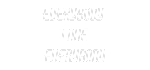 Custom Neon: Everybody L... - Neon Filter