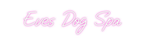 Custom Neon: Eves Dog Spa - Neon Filter