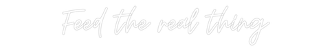 Custom Neon: Feed the real... - Neon Filter