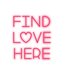 Custom Neon: Find love here - Neon Filter