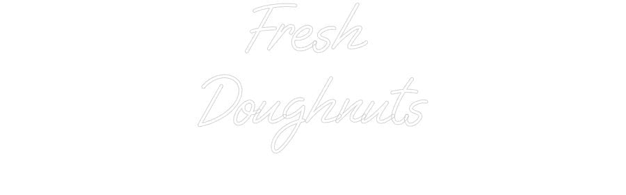 Custom Neon: Fresh Dough... - Neon Filter