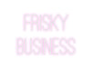 Custom Neon: FRISKY BUSI... - Neon Filter