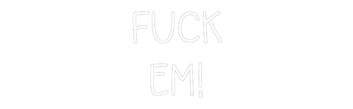 Custom Neon: Fuck em! - Neon Filter