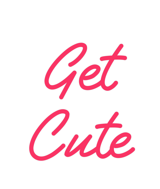 Custom Neon: Get Cute - Neon Filter