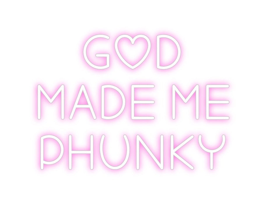 Custom Neon: God Made Me ... - Neon Filter