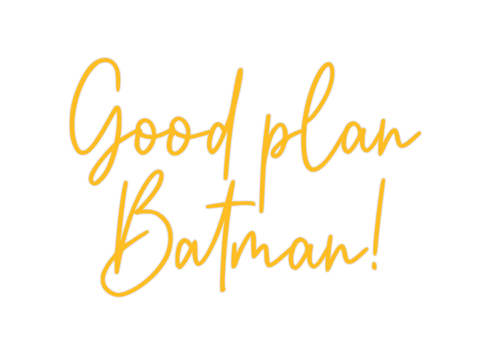 Custom Neon: Good plan Bat... - Neon Filter