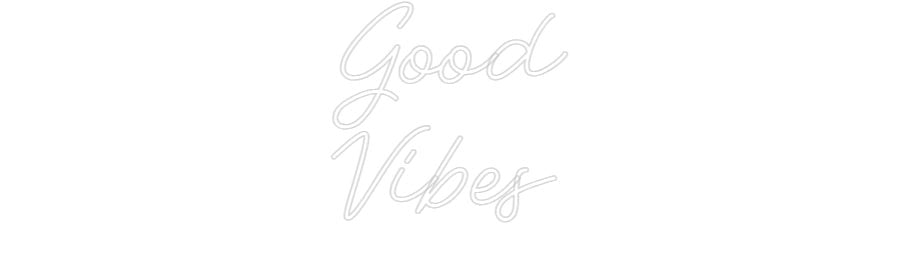 Custom Neon: Good Vibes - Neon Filter