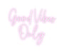 Custom Neon: Good Vibes O... - Neon Filter