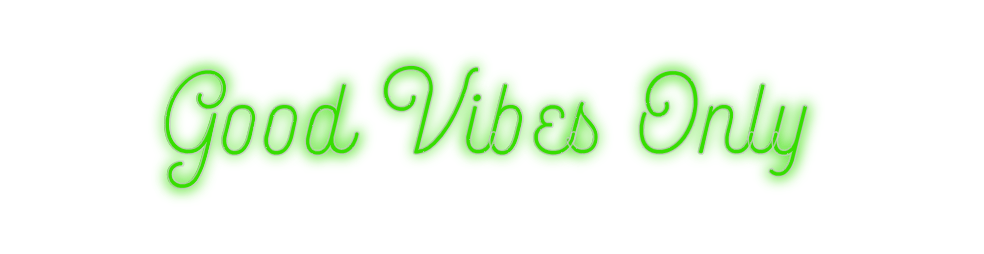 Custom Neon: Good Vibes On... - Neon Filter