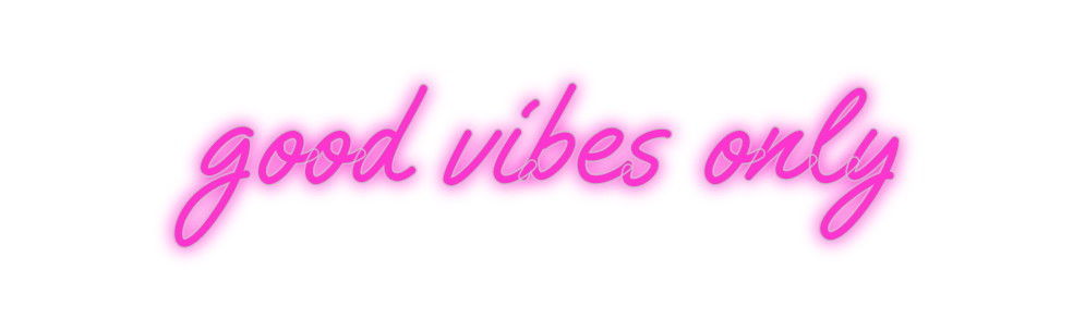 Custom Neon: good vibes only - Neon Filter