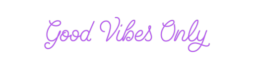 Custom Neon: Good Vibes Only - Neon Filter