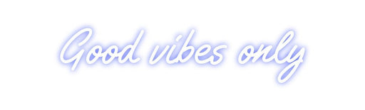 Custom Neon: Good vibes only - Neon Filter