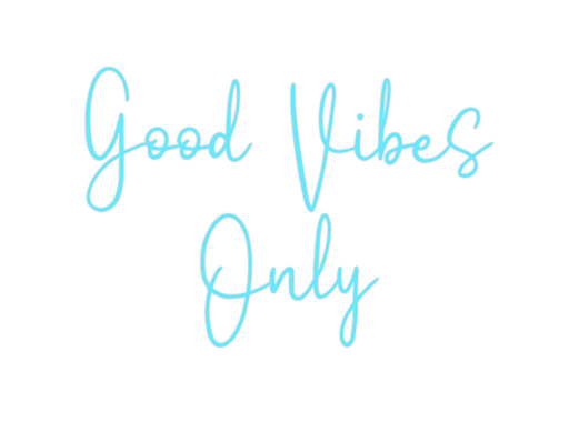 Custom Neon: Good Vibes Only - Neon Filter