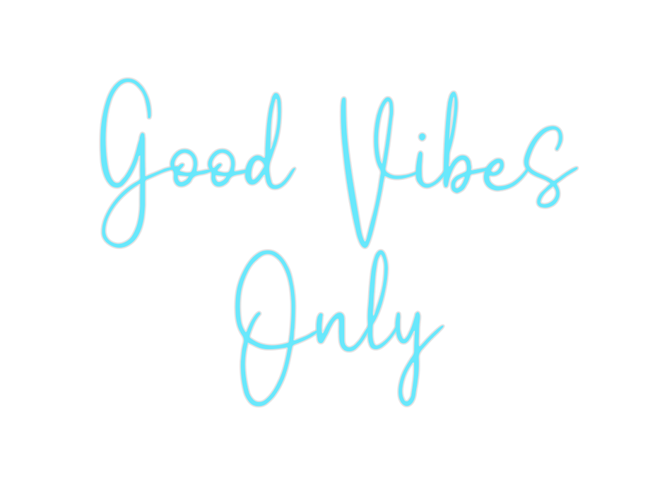 Custom Neon: Good Vibes Only - Neon Filter