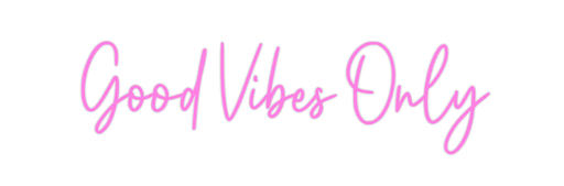 Custom Neon: Good Vibes Only - Neon Filter