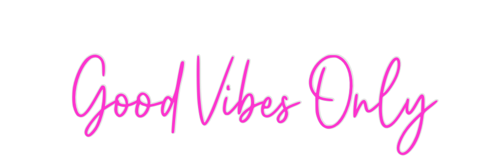 Custom Neon: Good Vibes Only - Neon Filter