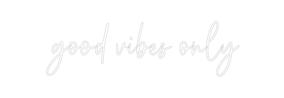 Custom Neon: good vibes only - Neon Filter