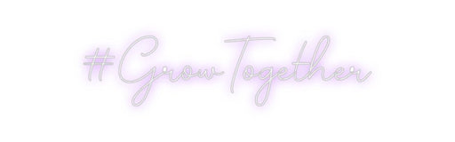 Custom Neon: #GrowTogether - Neon Filter