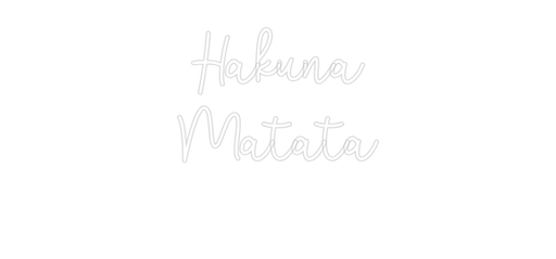 Custom Neon: Hakuna Matat... - Neon Filter