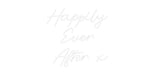 Custom Neon: Happily Eve... - Neon Filter