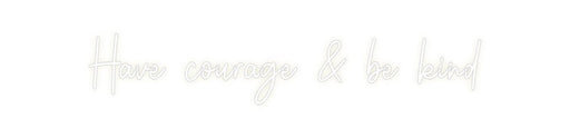 Custom Neon: Have courage ... - Neon Filter