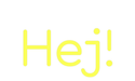 Custom Neon: Hej! - Neon Filter