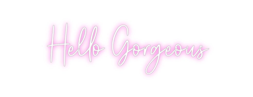 Custom Neon: Hello Gorgeous - Neon Filter