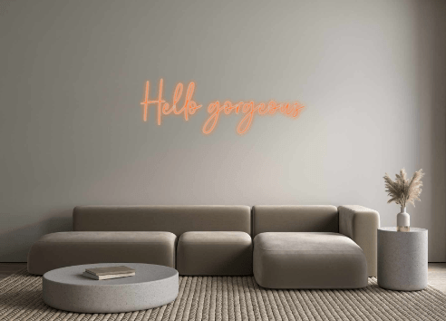 Custom Neon: Hello gorgeous - Neon Filter