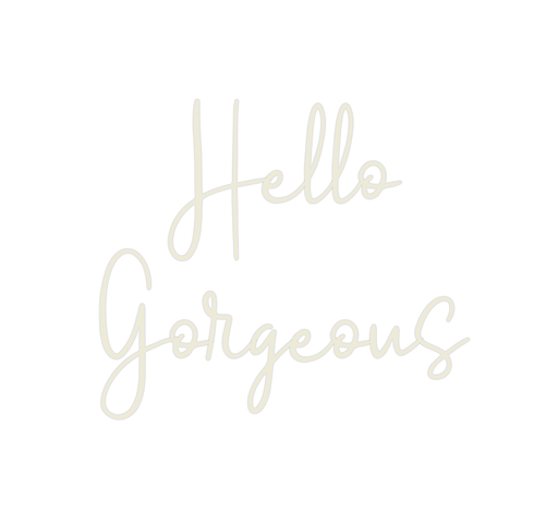 Custom Neon: Hello Gorgeous - Neon Filter