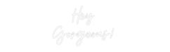 Custom Neon: Hey Gorgeou... - Neon Filter