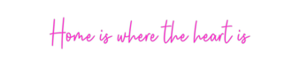 Custom Neon: Home is where... - Neon Filter