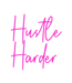 Custom Neon: Hustle Harder - Neon Filter