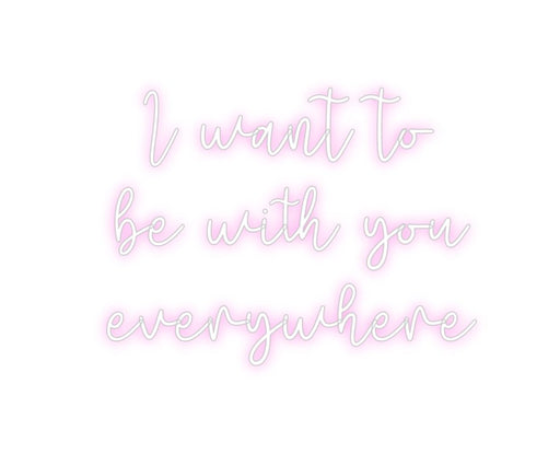 Custom Neon: I want to be... - Neon Filter