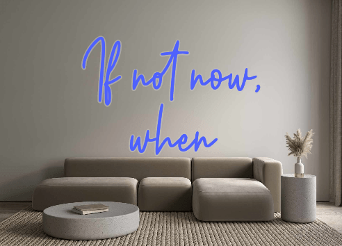 Custom Neon: If not now, w... - Neon Filter