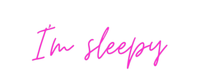 Custom Neon: I’m sleepy - Neon Filter