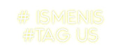 Custom Neon: # ISMENIS ... - Neon Filter